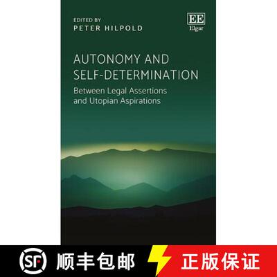 【3-4周达】Autonomy and Self-determination: Between Legal Assertions and Utopian Aspirations: Between... [9781788111706]