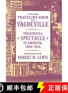 预订 From Traveling Show to Vaudeville: Theatrical Spectacle in America, 1830-1910 [9780801870873]