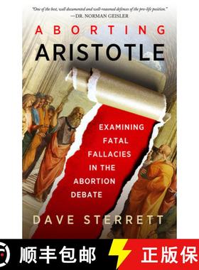 【3-4周达】Aborting Aristotle – Examining the Fatal Fallacies in the Abortion Debate [9781587310034]