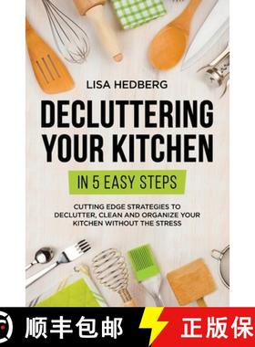 预订 Decluttering Your Kitchen in 5 Easy Steps: Cutting Edge Strategies to Declutter, Clean and Organ... [9781778111723]