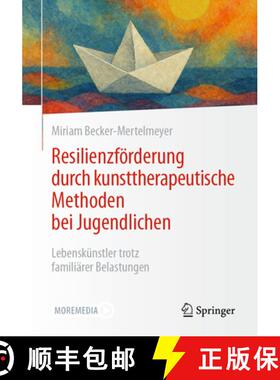 【3-4周达】Resilienzförderung durch kunsttherapeutische Methoden bei Jugendlichen : Lebenskünstler ... [9783662720356]