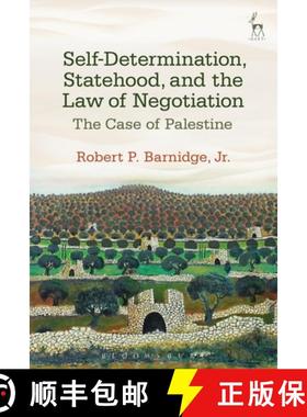 预订 Self-Determination, Statehood, and the Law of Negotiation: The Case of Palestine [9781849468121]