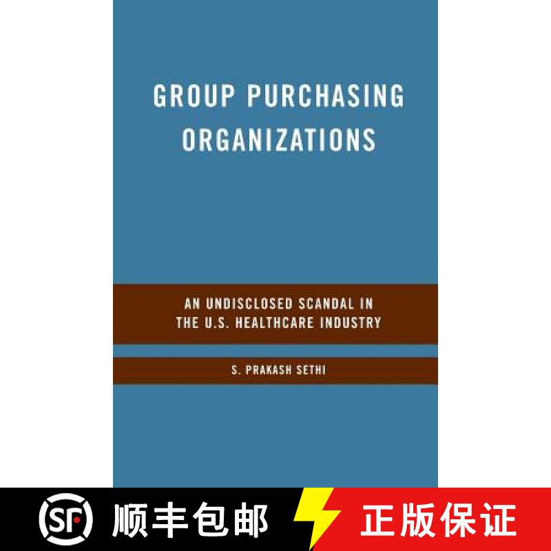 【3-4周达】Group Purchasing Organizations : An Undisclosed Scandal in the U.S. Healthcare Industry [9781349374373]