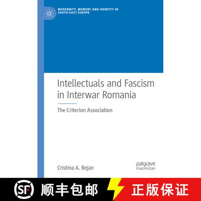 【3-4周达】Intellectuals and Fascism in Interwar Romania : The Criterion Association [9783030201647]