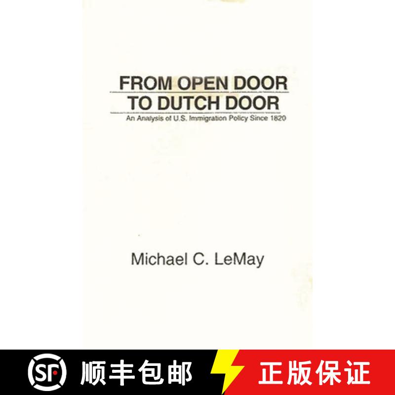 【3-4周达】From Open Door to Dutch Door: An Analysis of U.S. Immigration Policy Since 1820 [9780275926281]