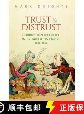 【3-4周达】Trust and Distrust: Corruption in Office in Britain and Its Empire, 1600-1850 [9780198820505]