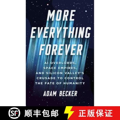 【3-4周达】More Everything Forever: AI Overlords, Space Empires, and Silicon Valley's Crusade to Cont... [9781541619593]