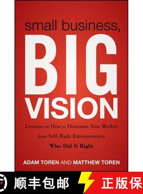 【3-4周达】Small Business, Big Vision: Lessons On How To Dominate Your Market From Self-Made Entrepre... [9781118018200]