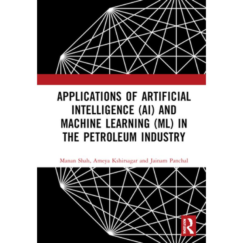 【4周达】Applications of Artificial Intelligence (AI) and Machine Learning (ML) in the Petroleum Indu... [9781032245652] 书籍/杂志/报纸 科学技术类原版书 原图主图