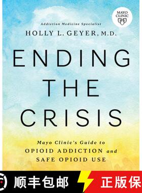 【3-4周达】Ending the Crisis : Mayo Clinic's Guide to Opioid Addiction and Safe Opioid Use [9781945564567]