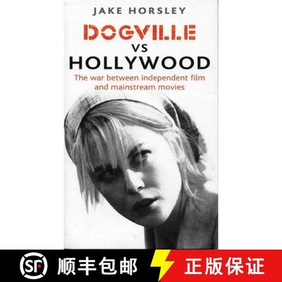 【3-4周达】Dogville Vs Hollywood: The War Between Independent Film and Mainstream Movies [9780714531175]