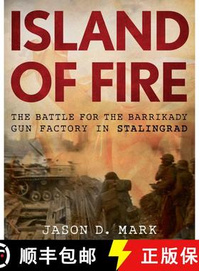 【3-4周达】Island of Fire : The Battle for the Barrikady Gun Factory in Stalingrad [9780811719919]