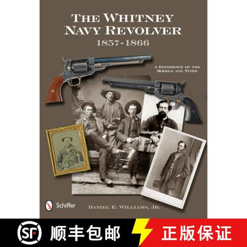 【3-4周达】精装 Whitney Navy Revolver: A Reference of the Models and Types, 1857-1866: A Reference of... [9780764342493]