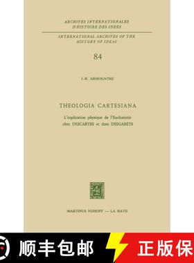 【3-4周达】Theologia Cartesiana : L'explication physique de l'Eucharistie chez Descartes et Dom Desga... [9789024718696]