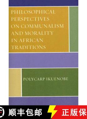 预订 Philosophical Perspectives on Communalism and Morality in African Traditions [9780739114926]