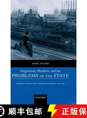 【3-4周达】Progressives, Pluralists, and the Problems of the State: Ideologies of Reform in the Unite... [9780198296768]