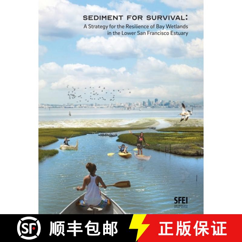 【3-4周达】Sediment for Survival: A Strategy for the Resilience of Bay Wetlands in the Lower San Fran... [9781950313068]