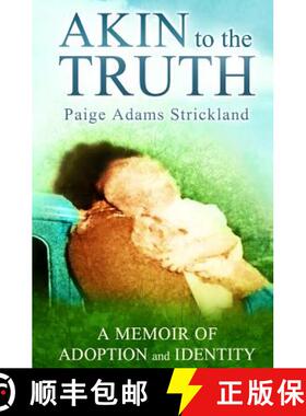 【3-4周达】Akin to the Truth: A Memoir of Adoption and Identity [9780989948814]