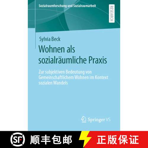 【3-4周达】Wohnen als sozialräumliche Praxis : Zur subjektiven Bedeutung von Gemeinschaftlichem Wohn... [9783658323332]