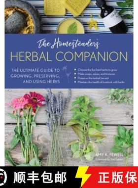 【3-4周达】The Homesteader's Herbal Companion : The Ultimate Guide to Growing, Preserving, and Using ... [9781493034154]