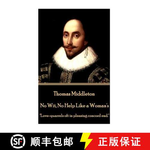【3-4周达】Thomas Middleton - No Wit, No Help Like a Woman's: Love-quarrels oft in pleasing concord end. [9781785438868]