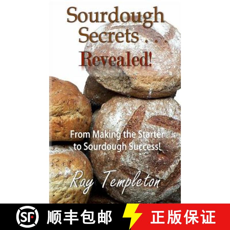 预订 Sourdough Secrets... Revealed!: From Making the Starter to Sourdough Success [9780692391631]