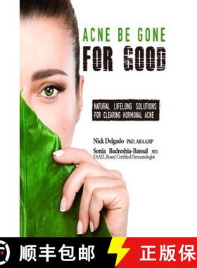 预订 Acne Be Gone for Good: Natural Lifelong Solutions for Clearing Hormonal Acne [9780996219600]