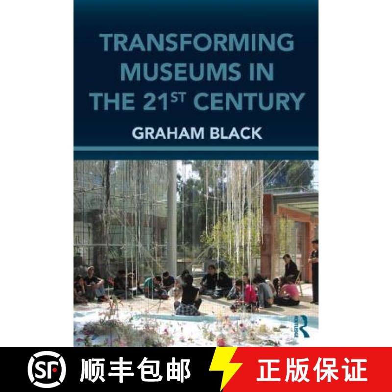 【3-4周达】Transforming Museums in the Twenty-first Century: Developing Museums for Visitor Involvement [9780415615730]