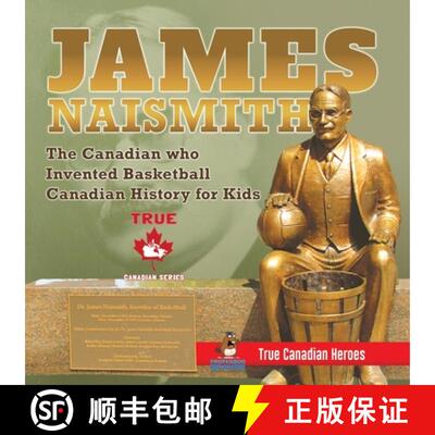 【3-4周达】James Naismith - The Canadian who Invented Basketball | Canadian History for Kids | True C... [9780228235828]