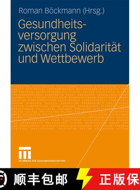【3-4周达】Gesundheitsversorgung zwischen Solidarität und Wettbewerb [9783531162065]