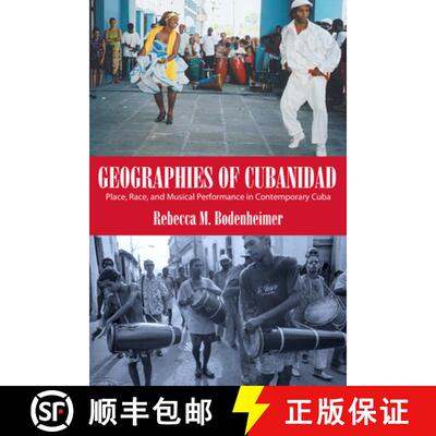 预订 Geographies of Cubanidad – Place, Race, and Musical Performance in Contemporary Cuba [9781628462395]