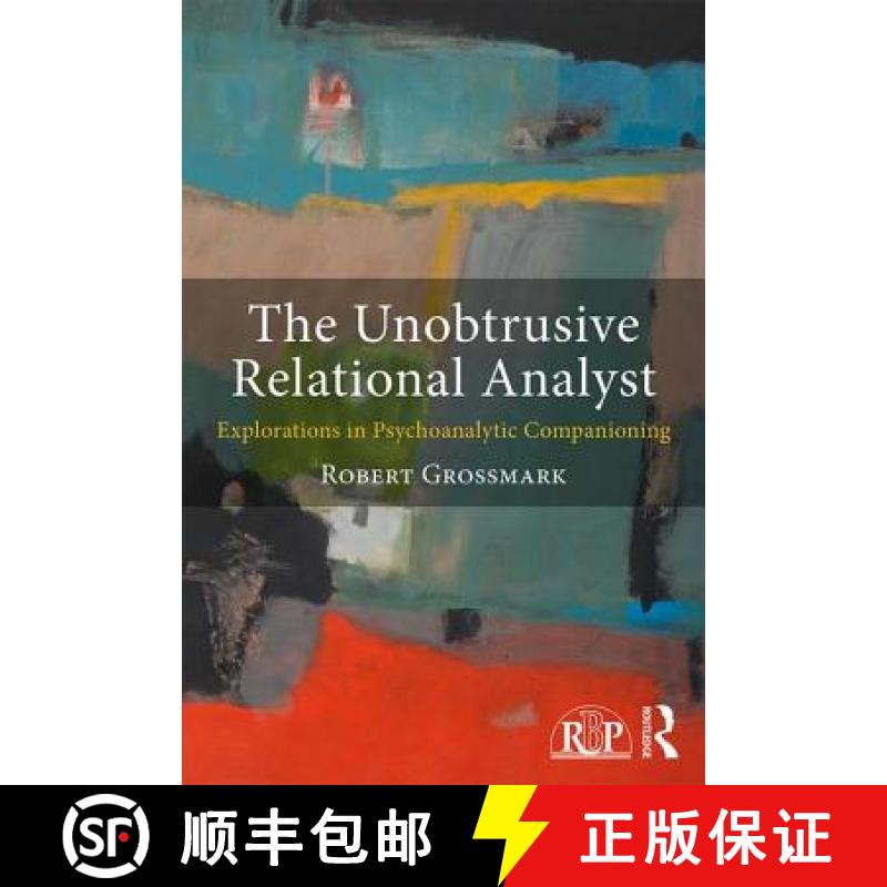 【3-4周达】The Unobtrusive Relational Analyst : Explorations in Psychoanalytic Companioning [9781138899063]