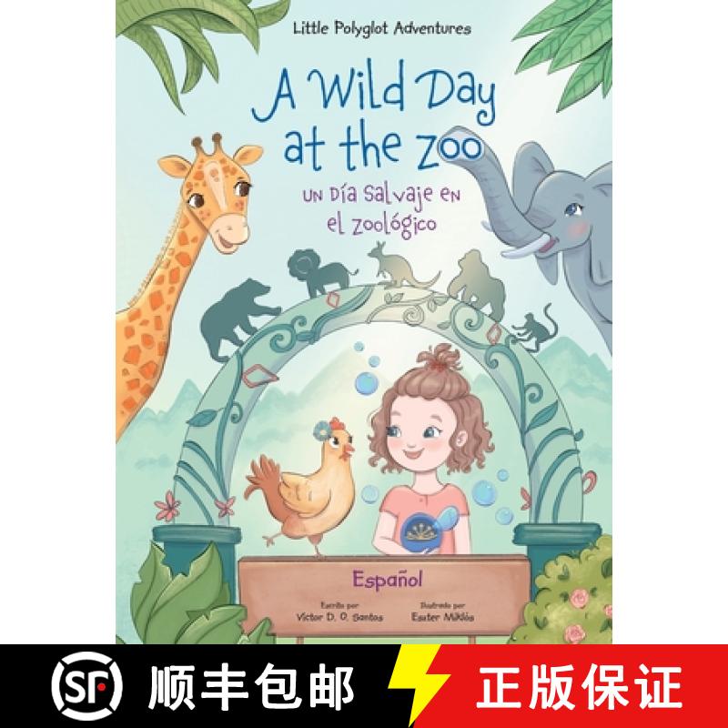 【2-3周达】A Wild Day at the Zoo / Un Día Salvaje en el Zoológico - Spanish Edition: Children's Pic... [9781649620736]