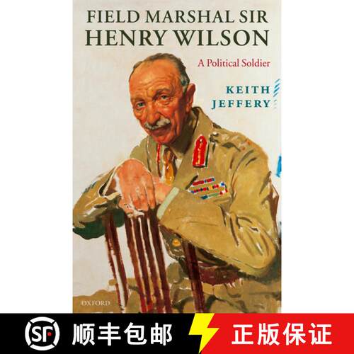 【3-4周达】陆军元帅亨利威尔逊:政治战士 Field Marshal Sir Henry Wilson [9780199239672]