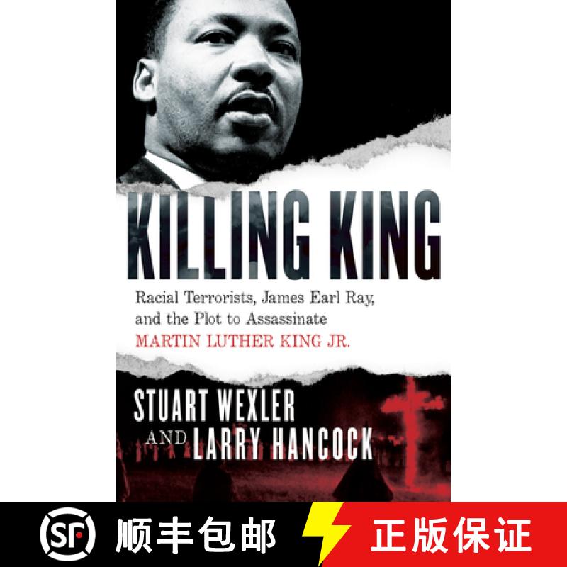 【3-4周达】Killing King: Racial Terrorists, James Earl Ray, and the Plot to Assassinate Martin Luther... [9781619029194]