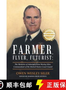 预订 Farmer, Flyer, Futurist:: The Memoirs of Admiral Owen Wesley Siler, Commandant of the United Sta... [9781957618845]