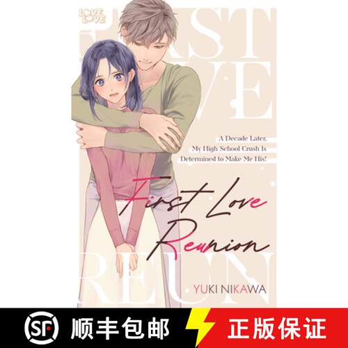 【3-4周达】First Love Reunion: A Decade Later, My High School Crush Is Determined to Make Me His! [9781427885739]