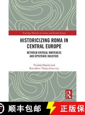 【3-4周达】Historicizing Roma in Central Europe: Between Critical Whiteness and Epistemic Injustice [9780367546168]