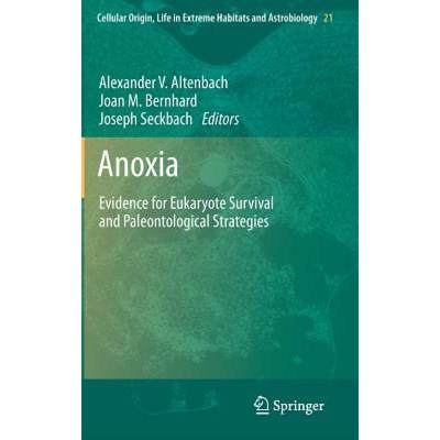 【4周达】Anoxia: Evidence for Eukaryote Survival and Paleontological Strategies [9789400718951]