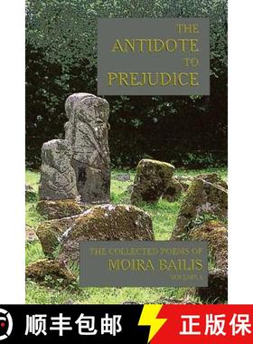 【3-4周达】The Antidote to Prejudice: The Collected Poems of Moira Bailis [9780922558520]