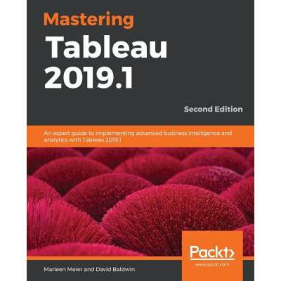 预订 Mastering Tableau 2019.1 - Second Edition: An expert guide to implementing advanced business int... [9781789533880]