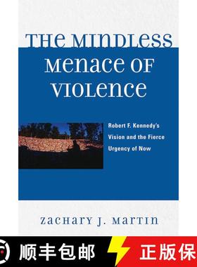 【3-4周达】The Mindless Menace of Violence : Robert F. Kennedy's Vision and the Fierce Urgency of Now [9780761844495]