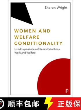 【2-3周达】Women and Welfare Conditionality: Lived Experiences of Benefit Sanctions, Work and Welfare [9781447347736]