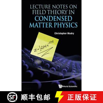 【3-4周达】LECTURE NOTES ON FIELD THEORY IN CONDENSED MATTER PHYSICS [9789814449106]