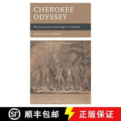 【3-4周达】Cherokee Odyssey : The Journey from Sovereign to Civilized [9781666914085]