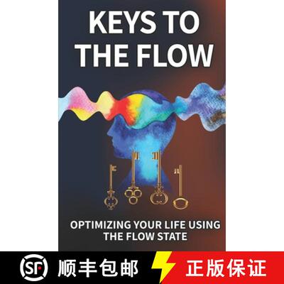 【3-4周达】Keys To The Flow: Optimizing Your Life Using The Flow State [9798218221966]