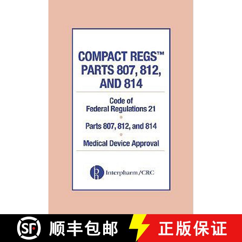 【3-4周达】Compact Regs Parts 807, 812, and 814: CFR 21 Parts 807, 812, and 814 Medical Device Approv... [9780849322037]