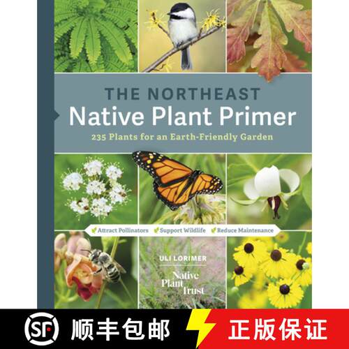 【3-4周达】The Northeast Native Plant Primer: 235 Plants for an Earth-Friendly Garden [9781643260464]