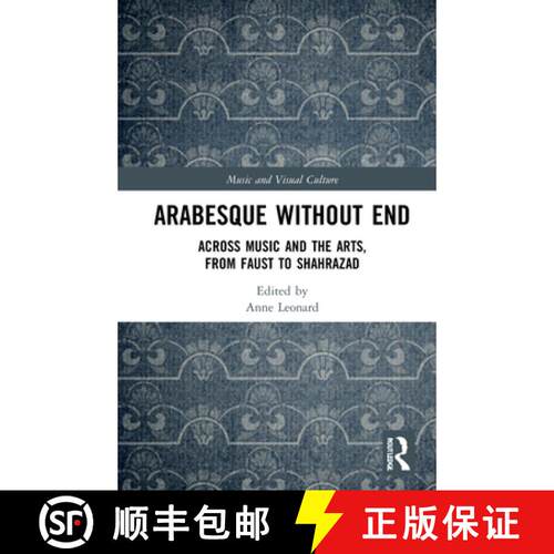 【3-4周达】精装 Arabesque without End: Across Music and the Arts, from Faust to Shahrazad [9780367859497]
