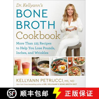 【3-4周达】Dr. Kellyann's Bone Broth Cookbook: 125 Recipes to Help You Lose Pounds, Inches, and Wrinkles [9781623368395]